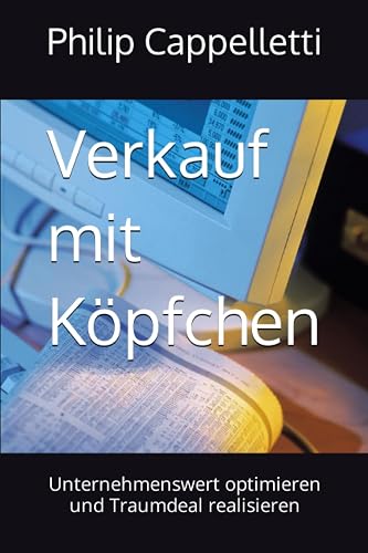 Verkauf mit Köpfchen: Unternehmenswert optimieren und Traumdeal realisieren