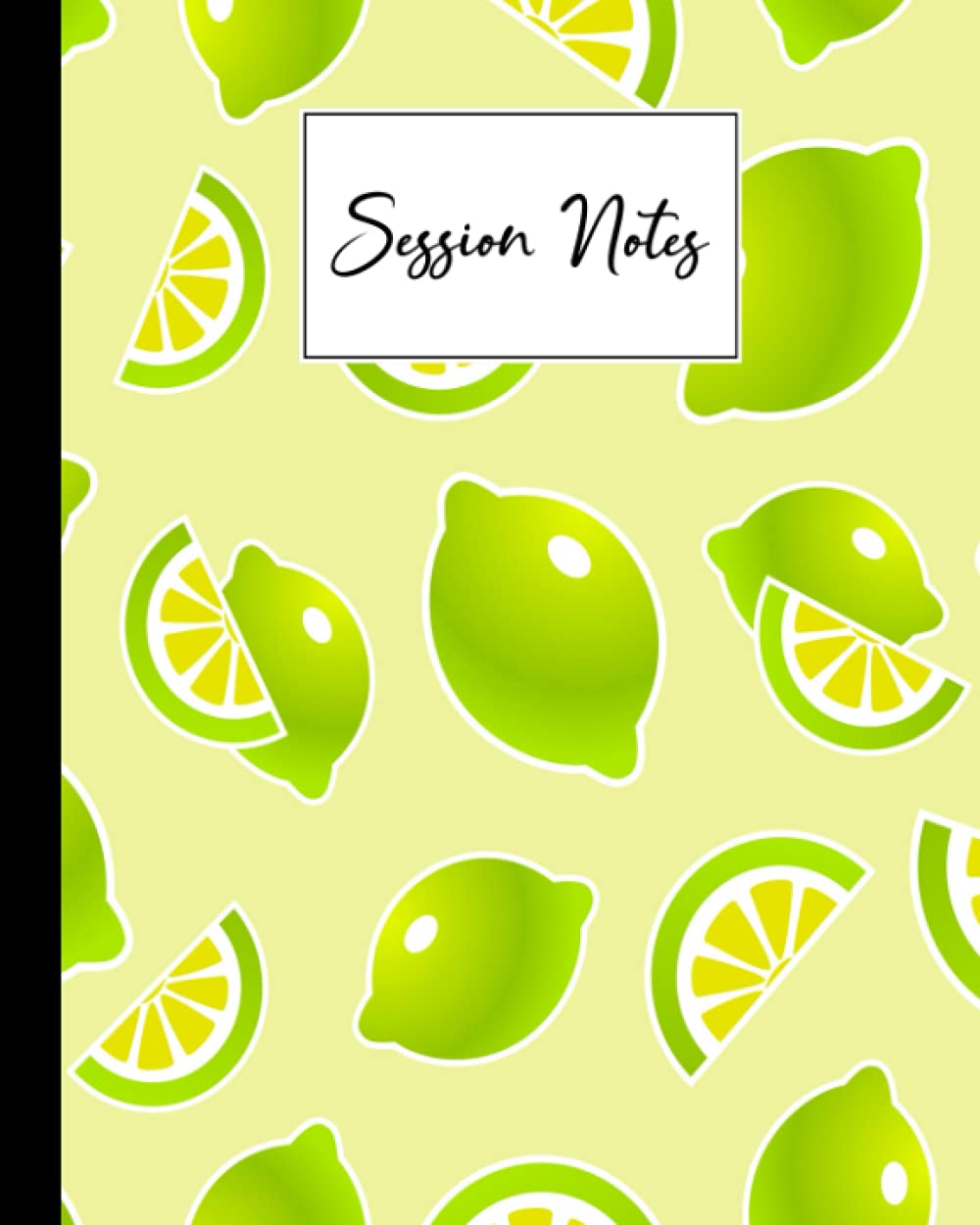 Session Notes Log: A Logbook to Record Client Appointments, Therapeutic Interventions, therapists and Clinicians, 120 Pages, Size 8" x 10" Lemon Design by Anatoli Ruf