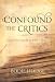 Confound the Critics: Answers for Attacks on Biblical Truths