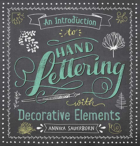An Introduction to Hand Lettering with Decorative Elements (Lettering, Calligraphy, Typography)