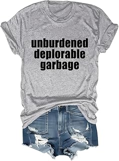 Unburdened Deplorable Garbage T-Shirt Proud to Be Garbage Tshirt Garbage Shirt Novelty T Shirts Funny Tee