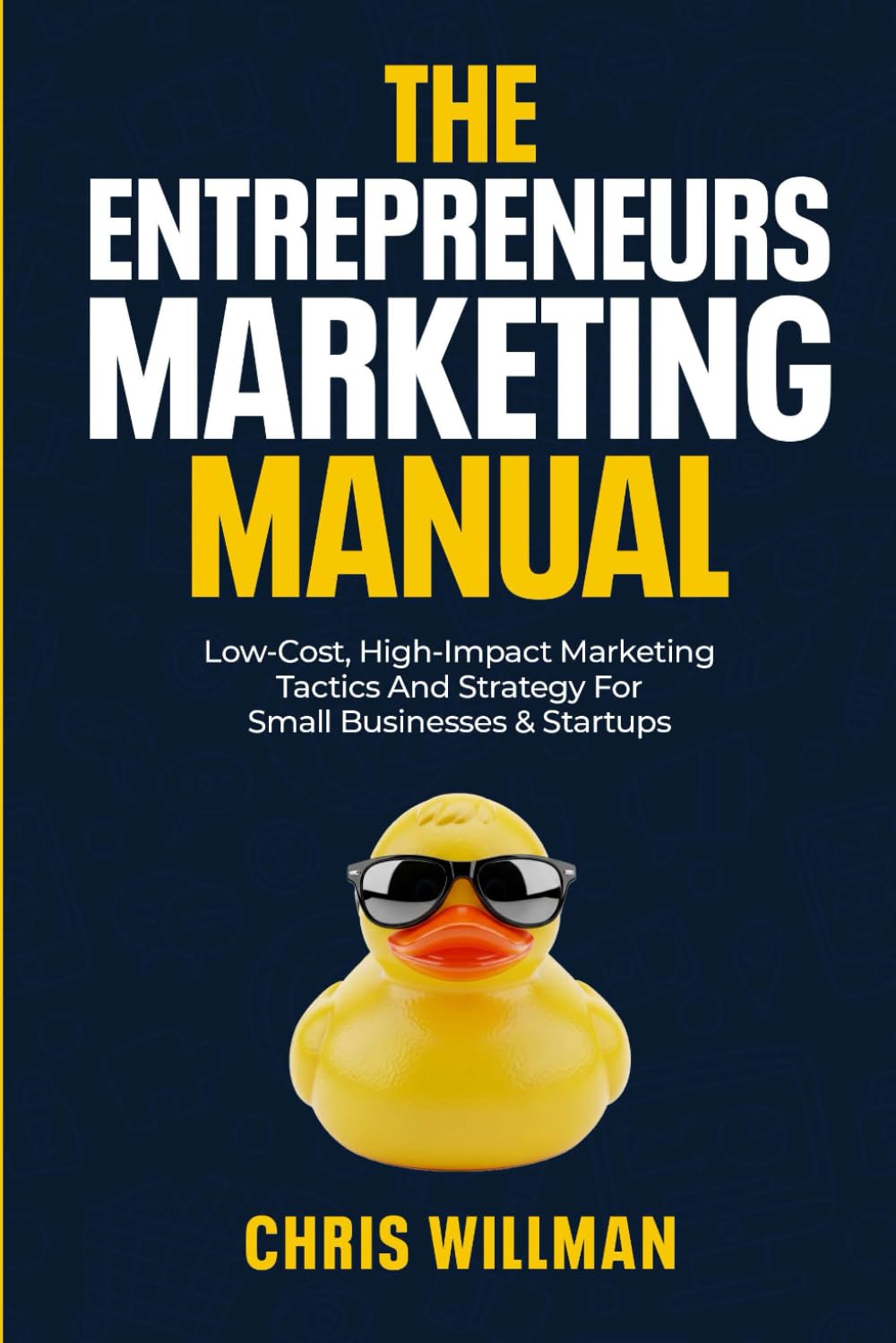 The Entrepreneurs Marketing Manual: A practical guide for entrepreneurs & small businesses to supercharge marketing success