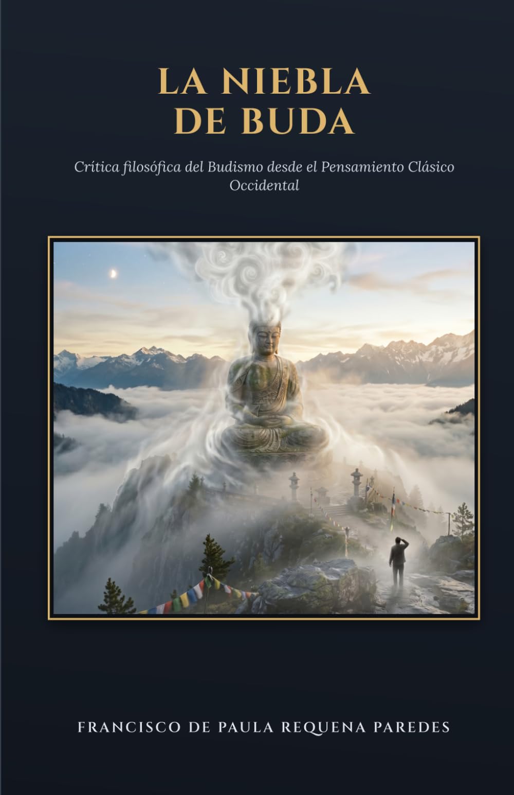La Niebla de Buda: Crítica filosófica del Budismo desde el Pensamiento Clásico Occidental