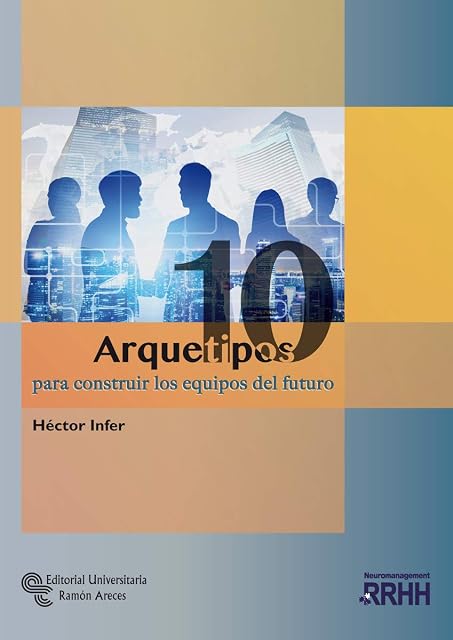 Portada de 10 Arquetipos para construir los equipos del futuro
