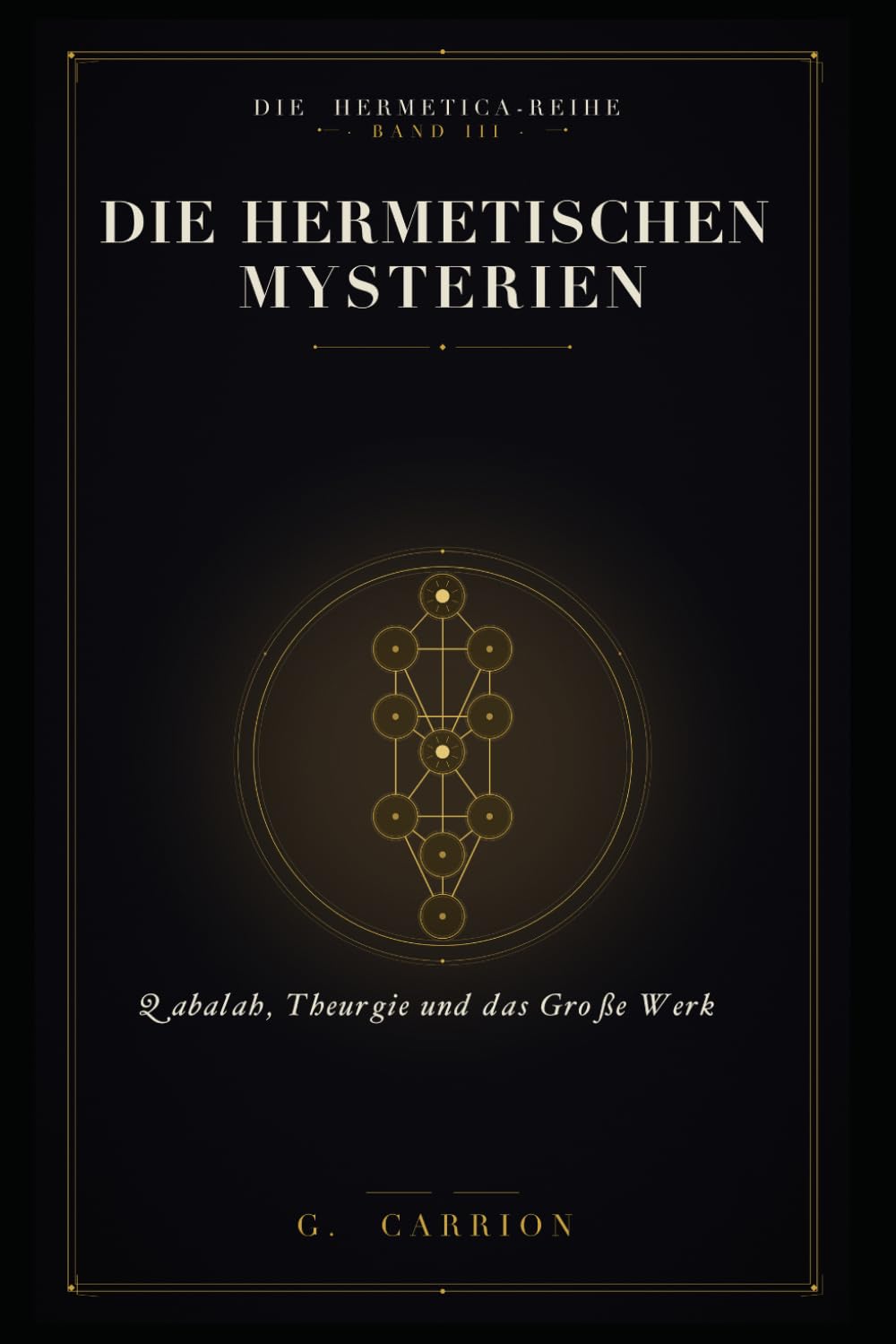 Die hermetischen Mysterien: Qabalah, Theurgie und das Große Werk: 3 (Hermetica (Deutsche Ausgabe))