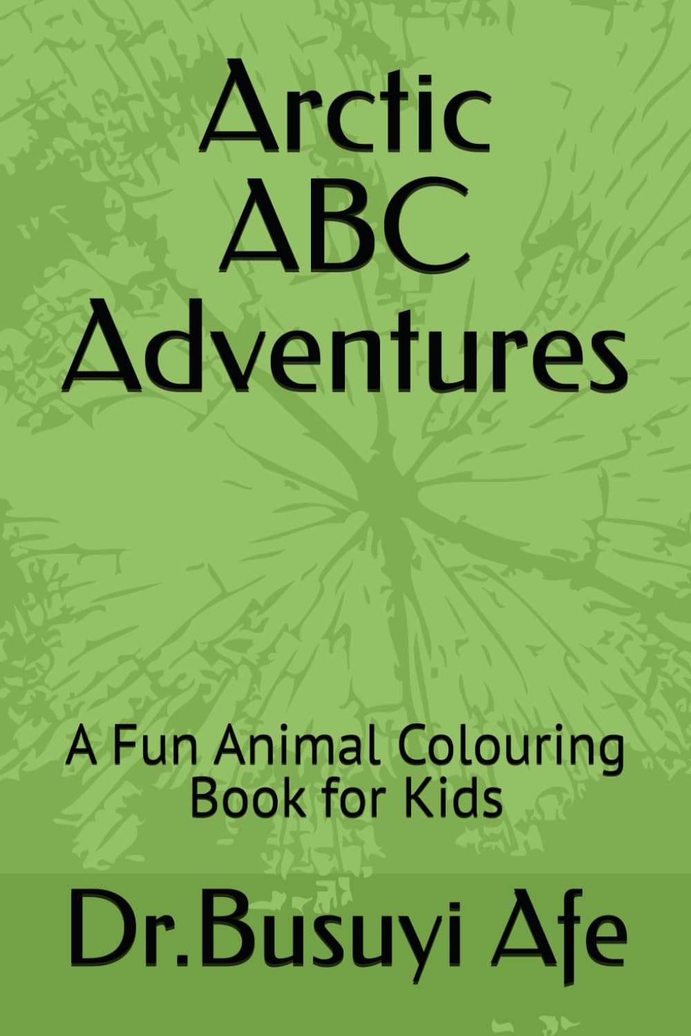 Arctic ABC Adventures: A Fun Animal Colouring Book for Kids