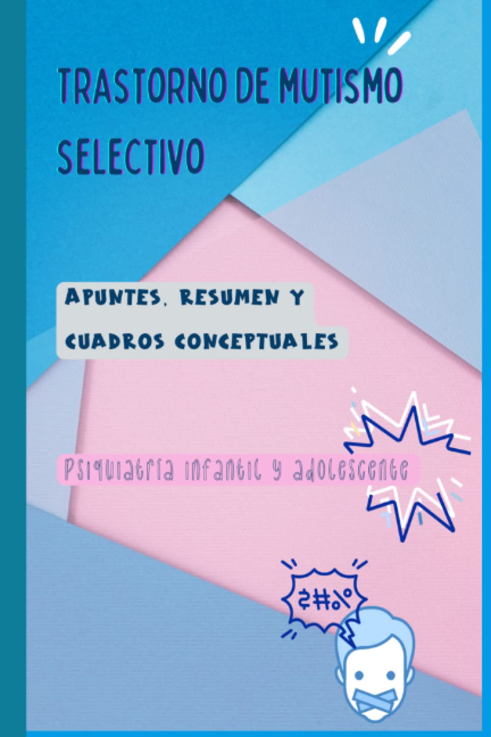 Trastorno de mutismo selectivo: Apuntes, resumen y cuadros conceptuales (Trastornos de la infancia y la adolescencia)