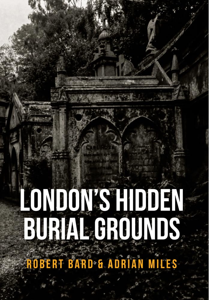Londons Hidden Burial Grounds by Robert Bard PAPERBACK 9781445661117