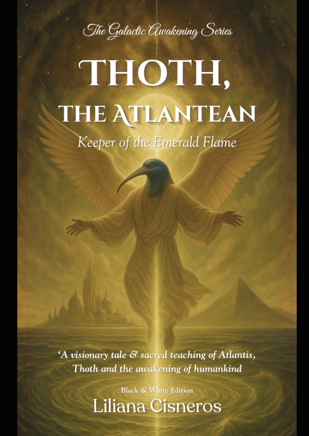 Thoth, the Atlantean: Keeper of the Emerald Flame (The Galactic Awakening Series)