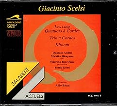 Scelsi: Les Cinq Quatuors a Cordes / Trio a Cordes / Khoom