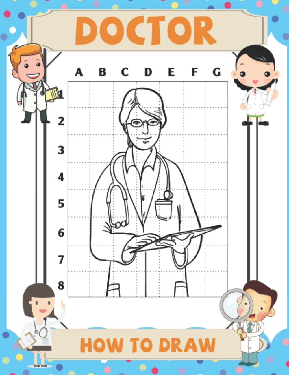 How To Draw Doctor: Learn to Draw Step-by-Step With Drawing Tutorials For Kids And Beginners