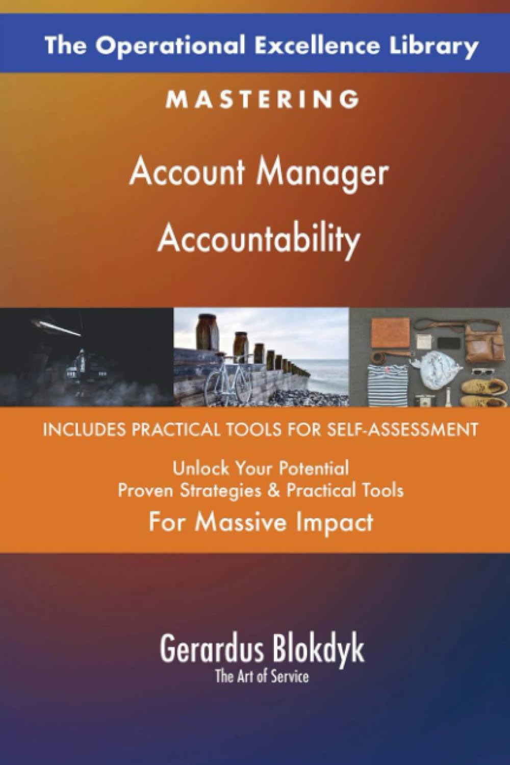 The Operational Excellence Library; Mastering Account Manager Accountability