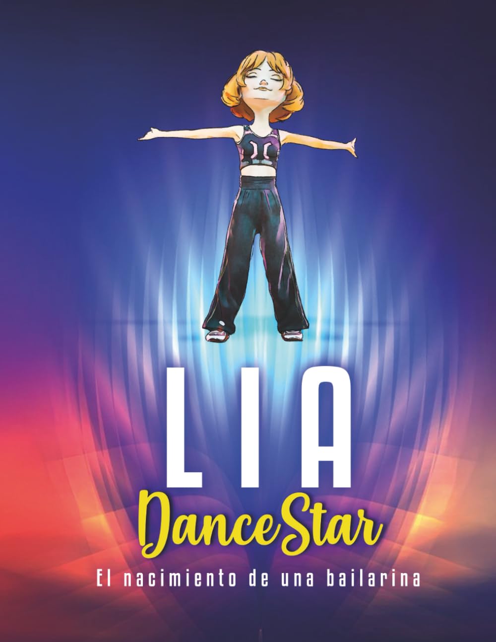 Lia Dance Star – El nacimiento de una estrella: historia de amistad, confianza y baile para niñas: historia inspiradora de baile para niñas - niñas que sueñan con ser bailarinas y estrellas.