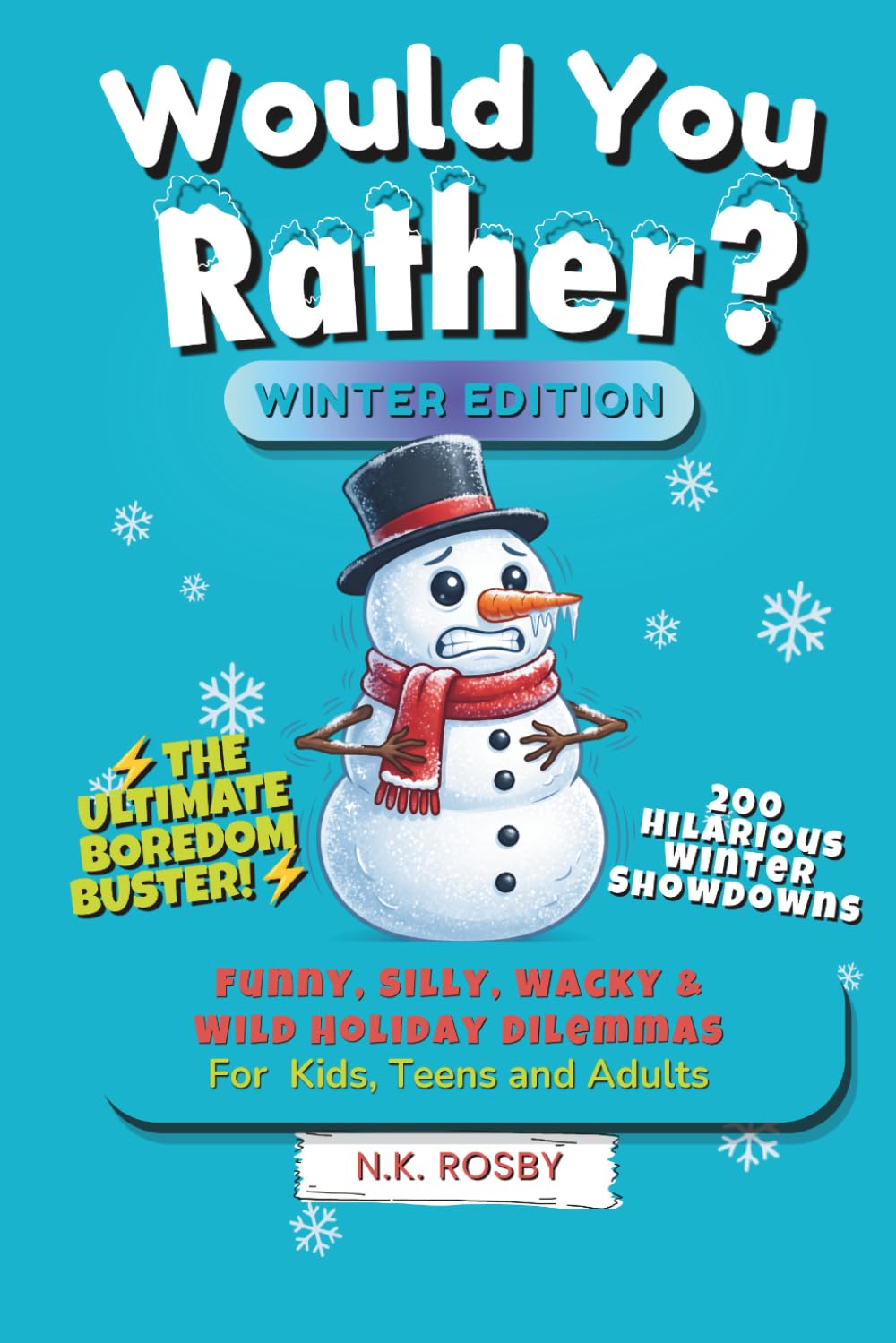 Would You Rather? Winter Edition: Funny, Silly, Wacky and Wild Holiday Dilemmas For Kids, Teens and Adults