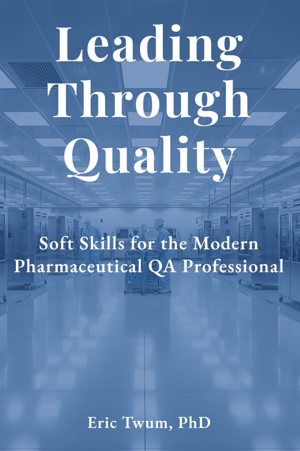 Leading Through Quality: Soft Skills for the Modern Pharmaceutical QA Professional