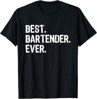 Best Bartender Ever Bartending Funny Gift Christmas T-Shirt