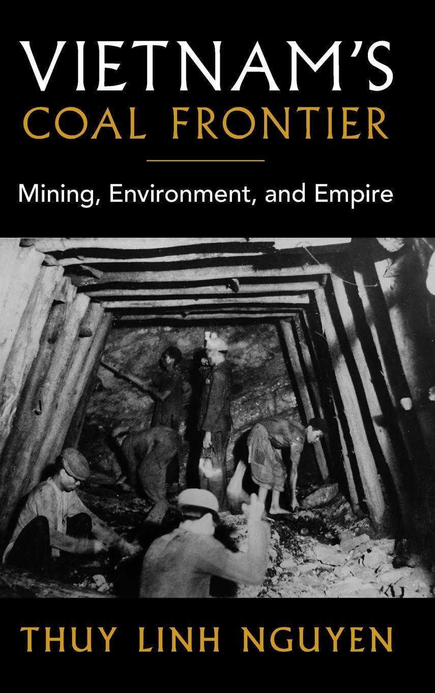 Vietnam's Coal Frontier: Mining, Environment, and Empire (Studies in Environment and History)
