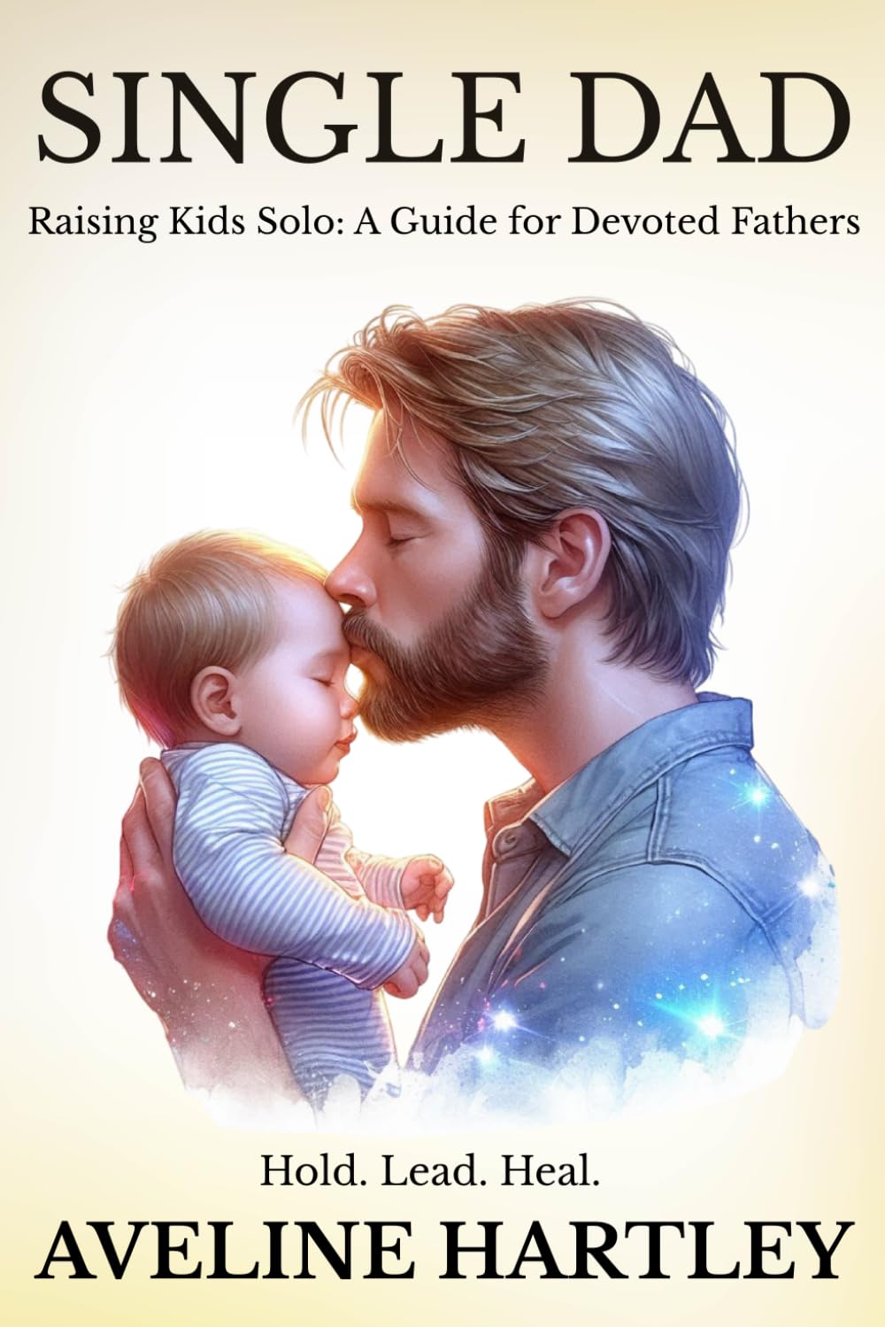 Single Dad Raising Kids Solo: A Guide for Devoted Fathers: Parenting Alone with Confidence: Support and Strategies for Single Dads (Grounded Parenting)