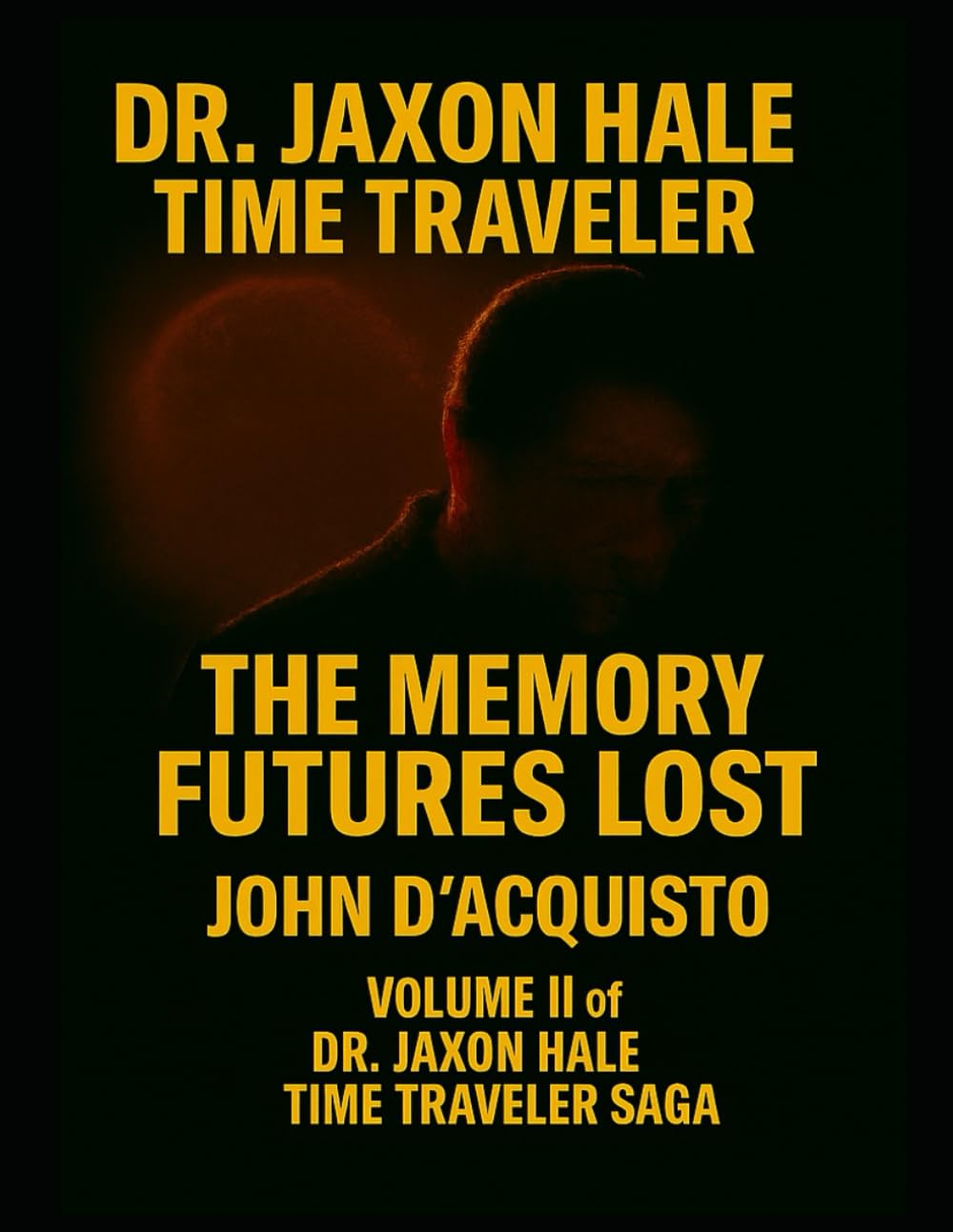 Dr. Jaxon Hale Time Traveler: Memories Lost to the Future