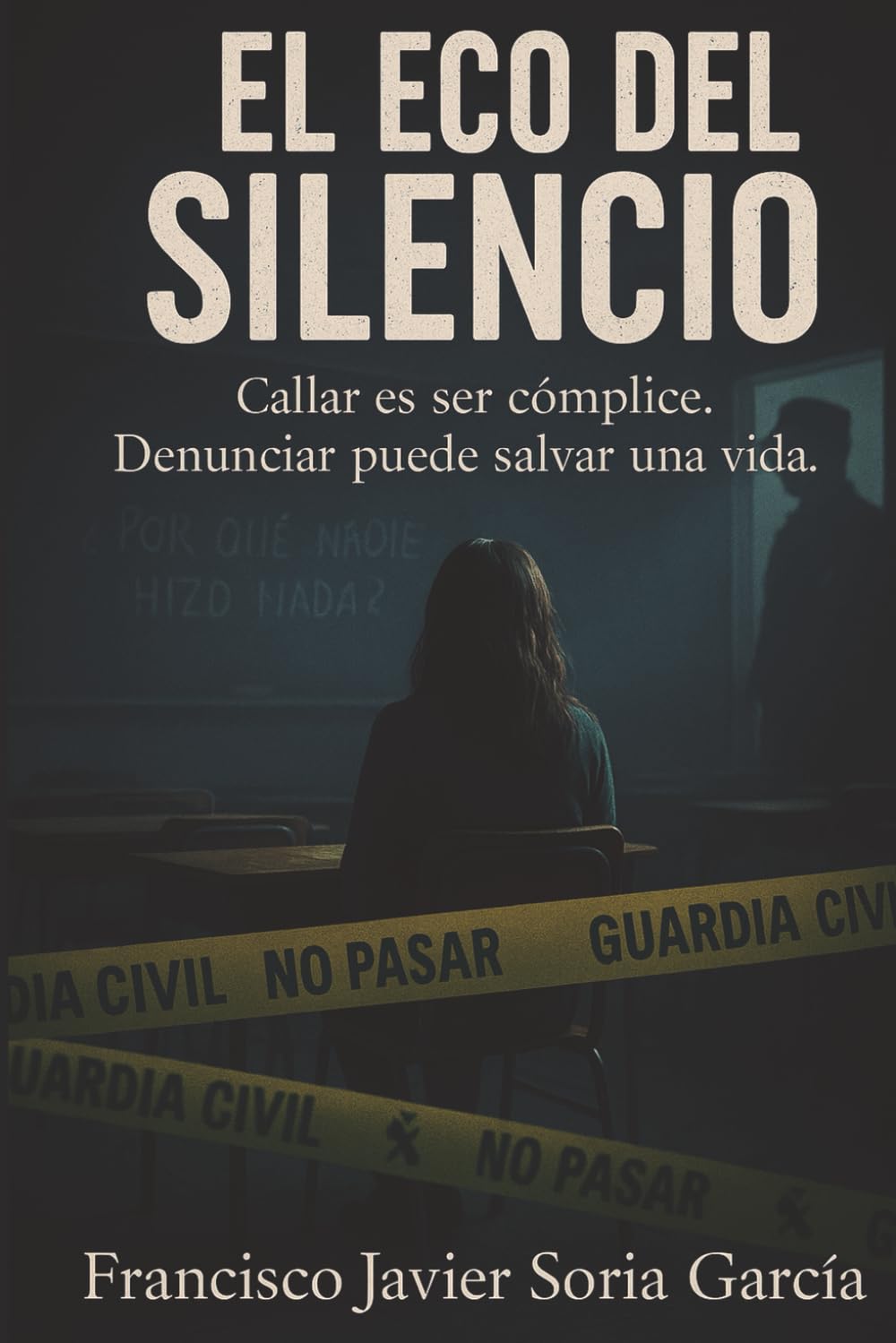 EL ECO DEL SILENCIO: Callar es ser cómplice. Denunciar puede salvar una vida
