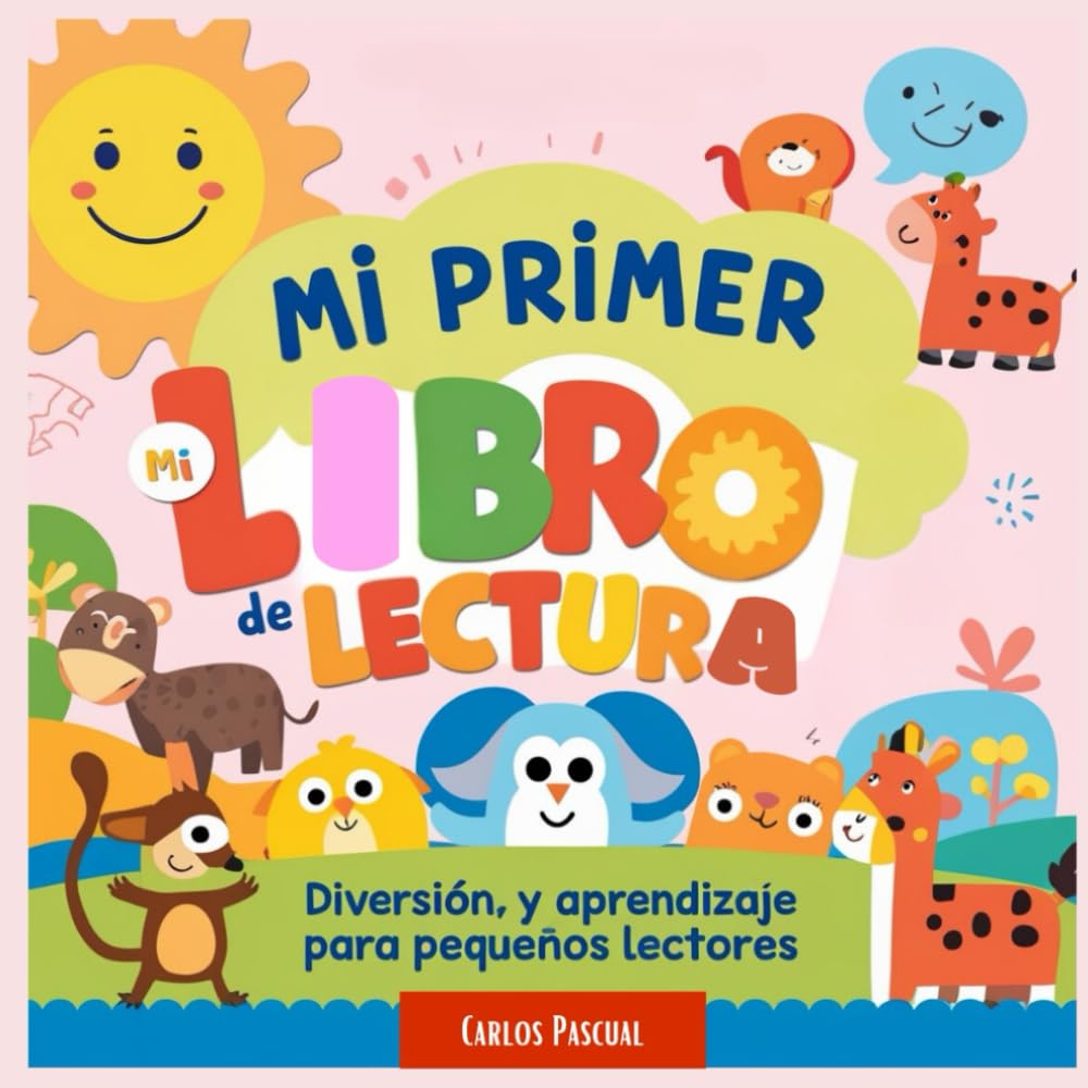 Mi primer libro de lectura: En letra MAYÚSCULA, PALABRAS SEPARADAS, FRASES CORTAS, BONITAS IMÁGENES. INFANTIL Y PRIMARIA