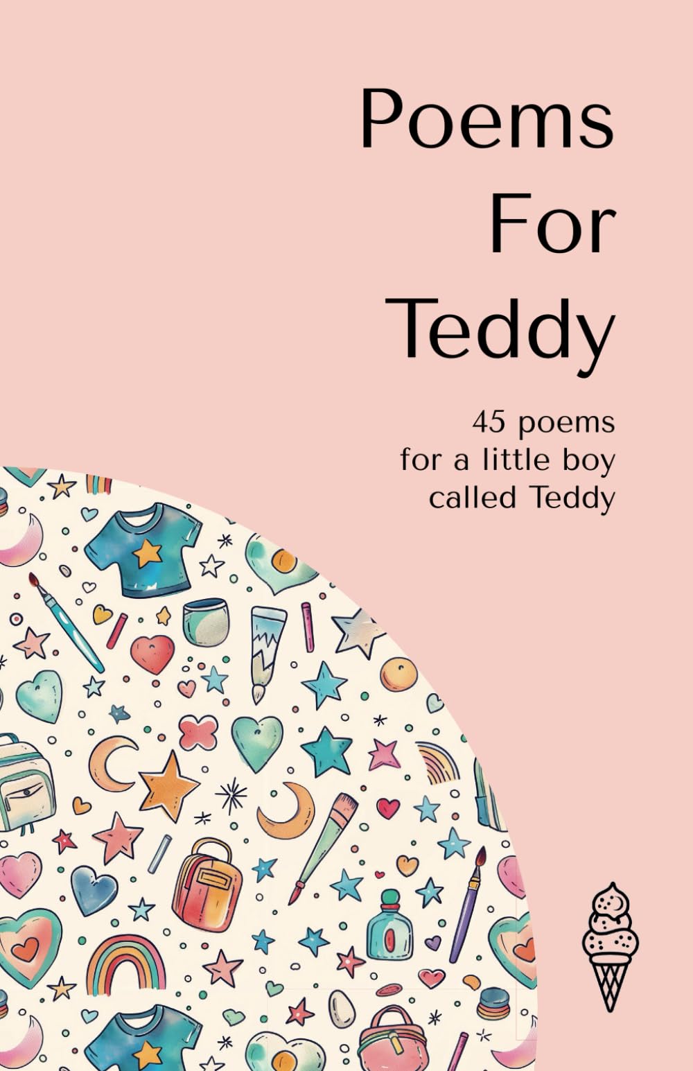 Poems for Teddy: 45 personalised poems for a little boy called Teddy (Personalised Poems for Children)