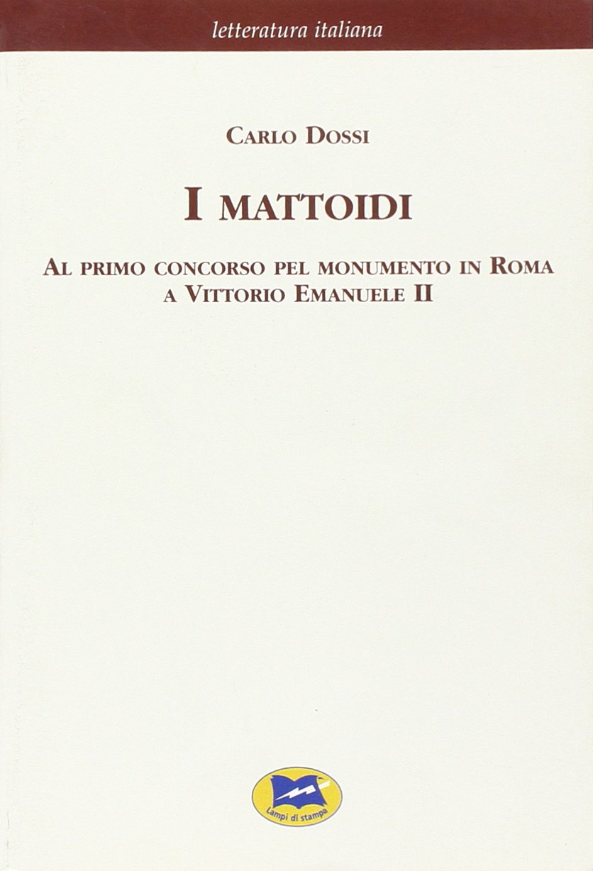 Amazon.co.jp I mattoidi al primo concorso pel monumento in Roma a