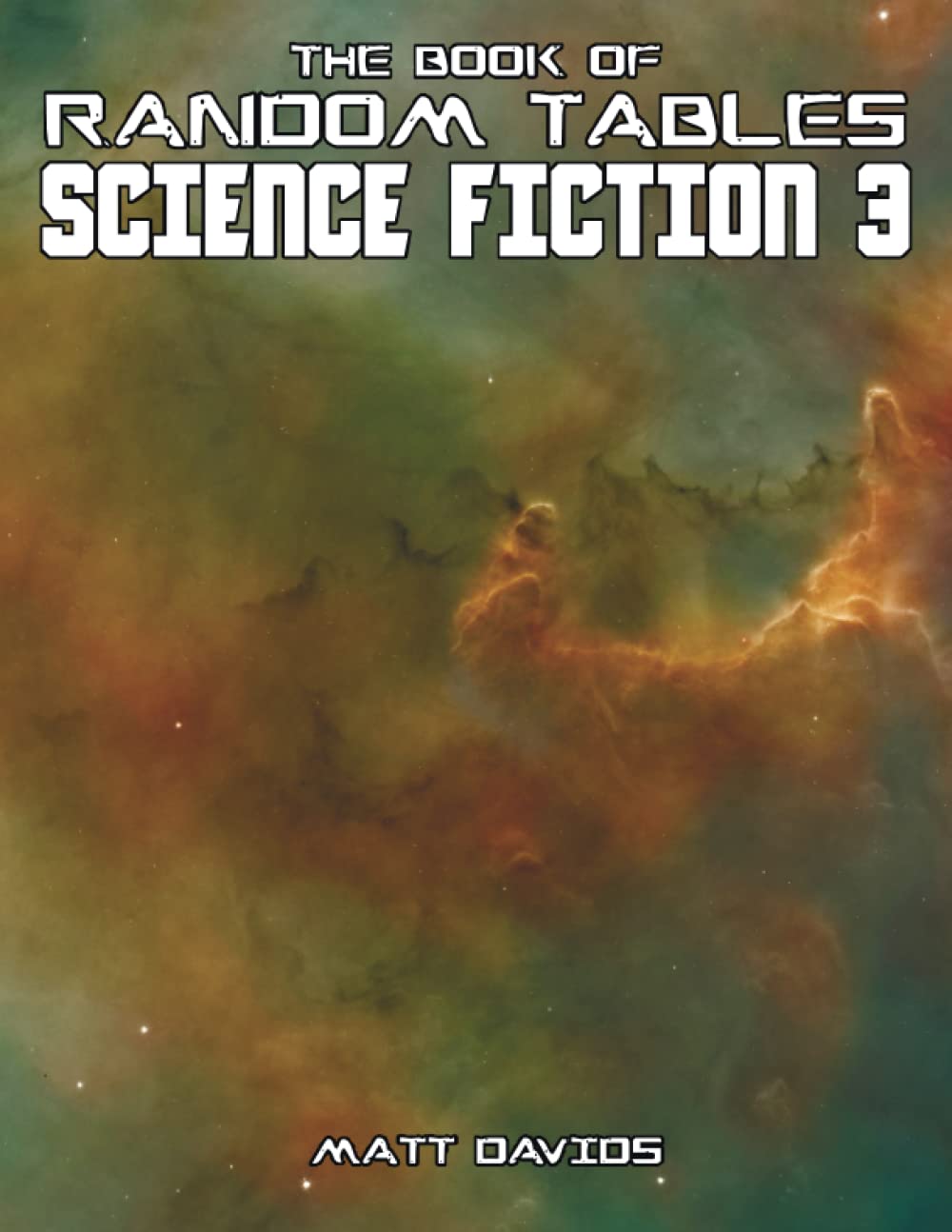 The Book of Random Tables: Science Fiction 3: 25 Randoms Tables for Sci-Fi Tabletop Role-Playing Games