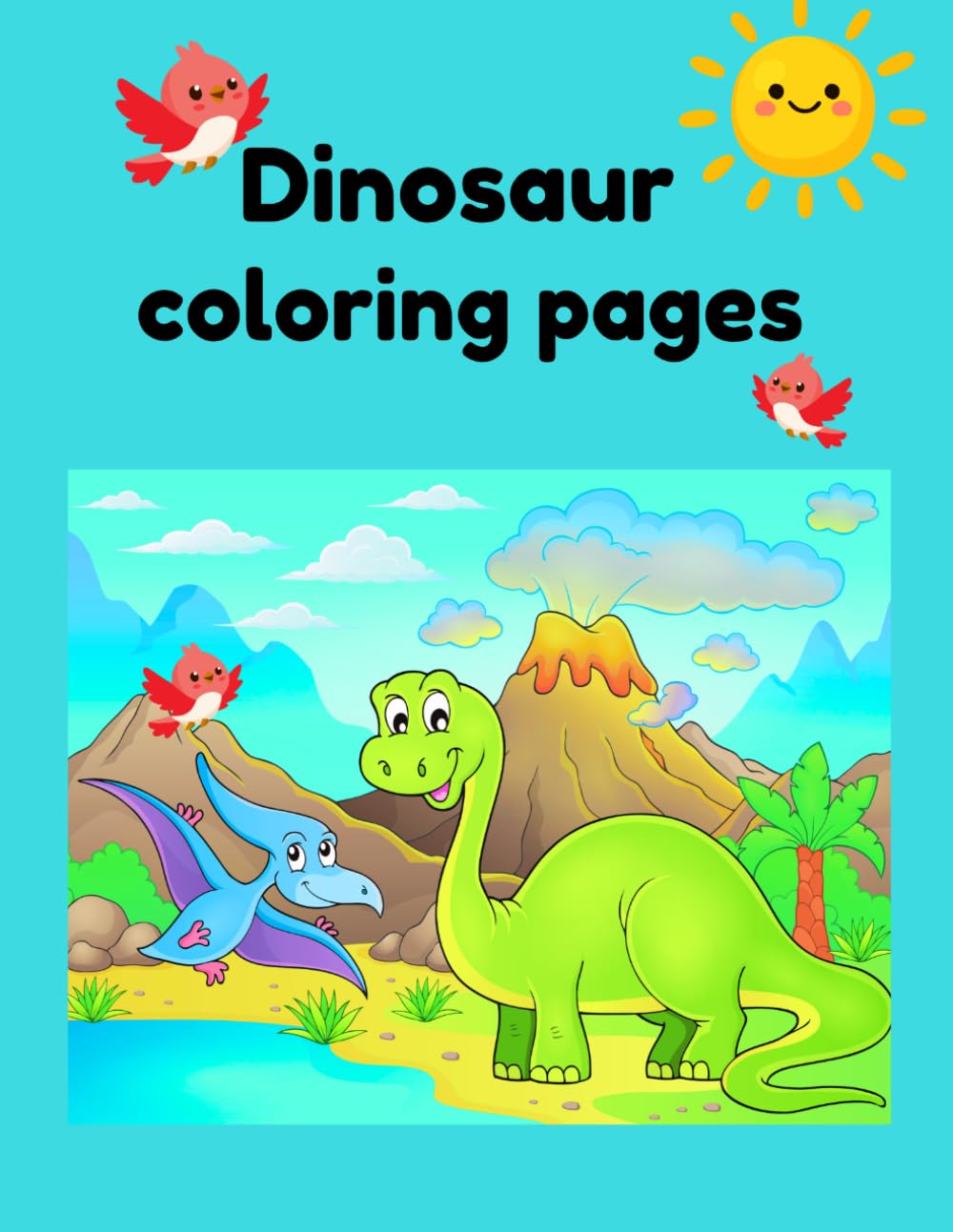 Roarsome Dinosaur Coloring Book for Kids: 25 Fun and Easy Dinosaur Coloring Pages for Boys and Girls Ages 3–8 | Cute T-Rex, Triceratops, Stegosaurus & More Prehistoric Adventures