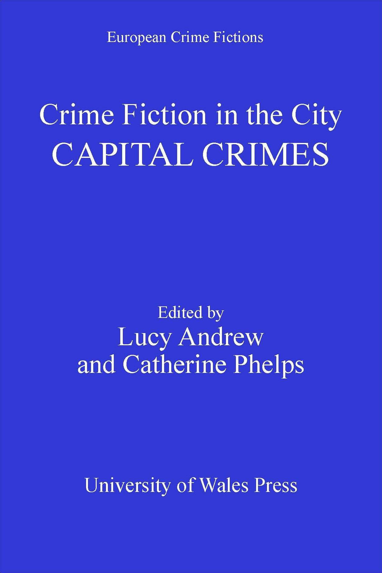Crime Fiction in the City: Capital Crimes (International Crime Fictions)
