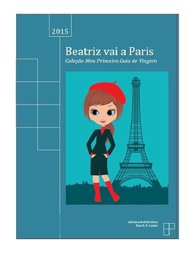 Beatriz vai a Paris (Coleção Meu Primeiro Guia de Viagem Livro 1)