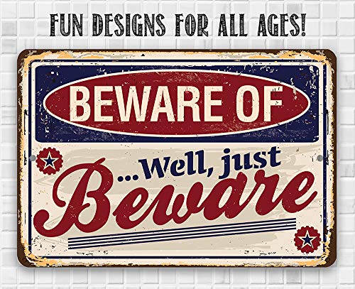 Beware of Well Just Beware - Funny Warning Sign, Yard and She Shed Display, Gate and Front Porch Decor, Man Cave and Garage Accessories, 12x18 Use Indoors or Outdoors Durable Rustic Metal Sign - Image 8