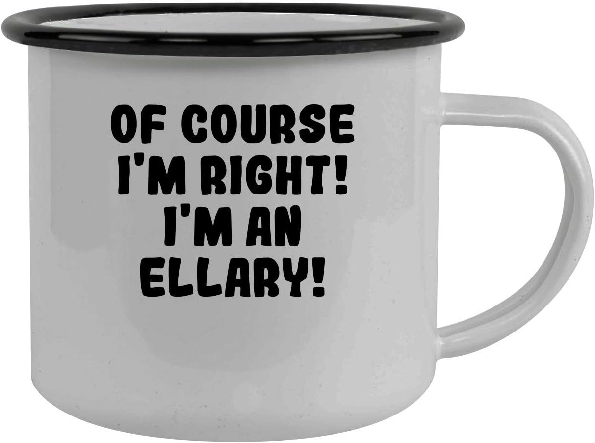 Of Course I'm Right! I'm An Ellary! - Stainless Steel 12Oz Camping Mug, Black