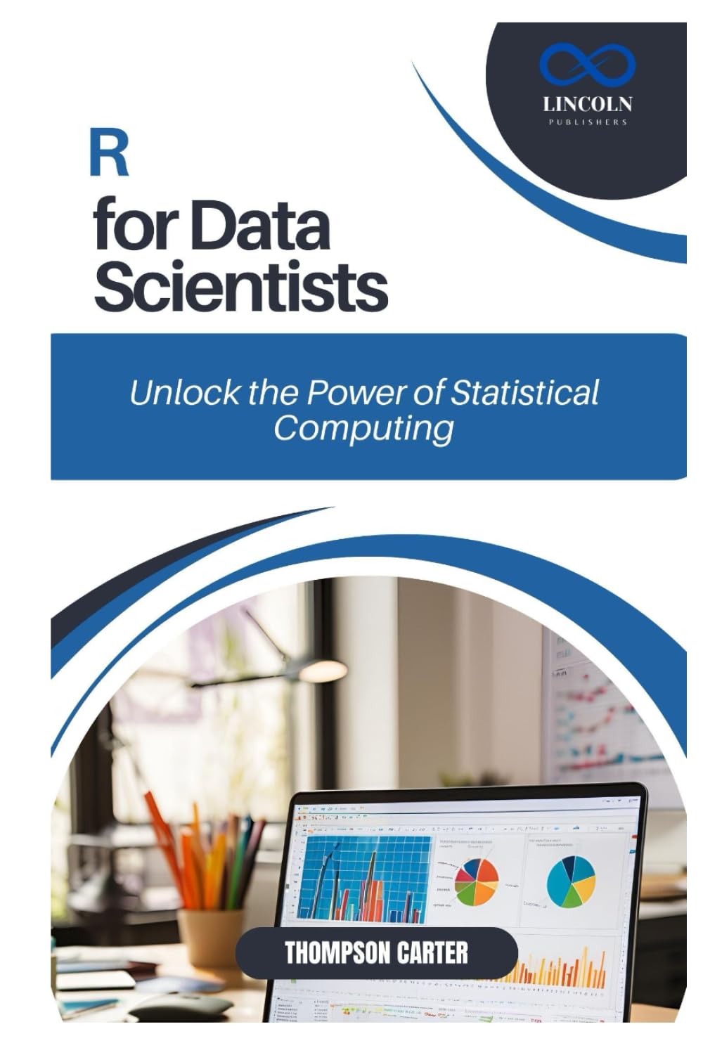 R for Data Scientists: Unlock the Power of Statistical Computing