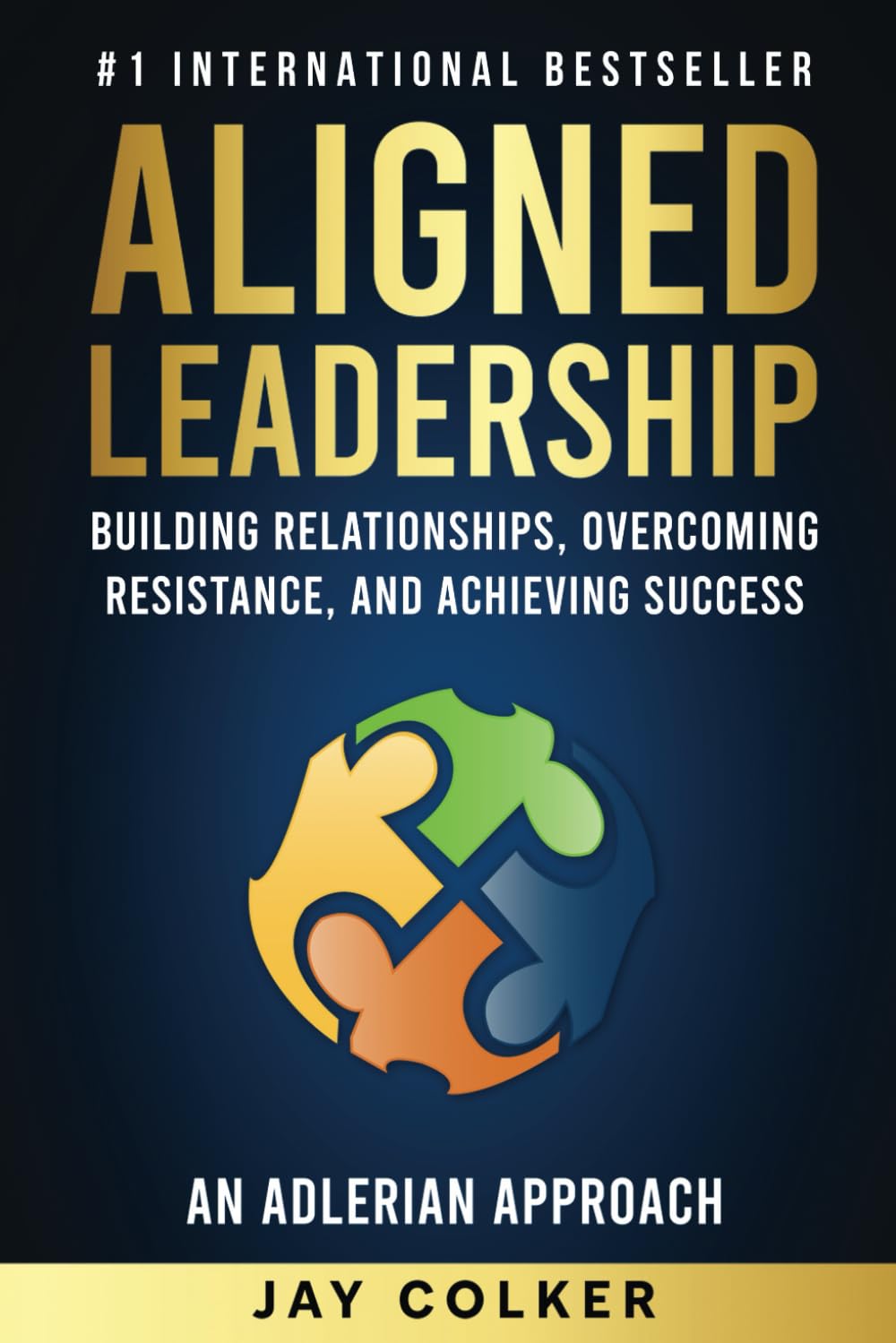 Aligned Leadership: Building Relationships, Overcoming Resistance, and Achieving Success