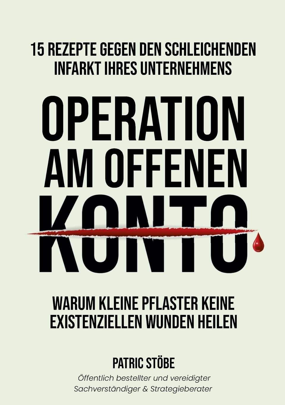 Operation am offenen Konto: Inklusive themenbezogener Praxis-Checklisten als konkrete Handlungsempfehlung für Ihr Unternehmen