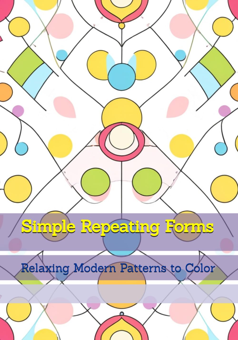 Simple Repeating Forms: Relaxing Modern Patterns to Color (Elegant Simple Living)