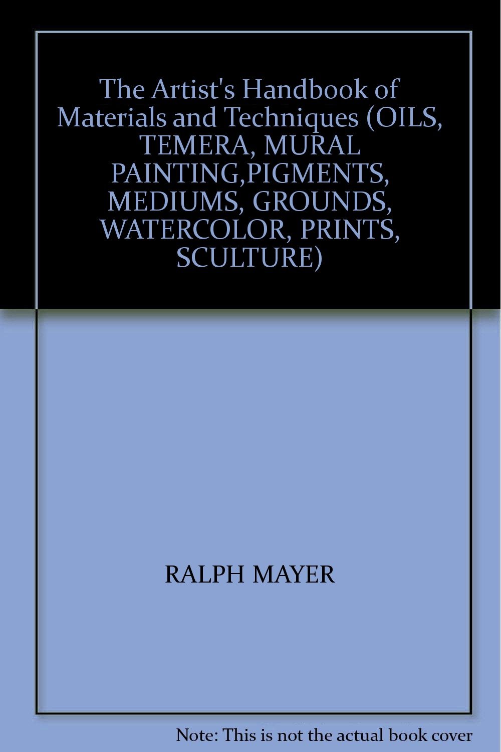 The Artist's Handbook of Materials and Techniques (OILS, TEMERA, MURAL PAINTING,PIGMENTS, MEDIUMS, GROUNDS, WATERCOLOR, PRINTS, SCULTURE)