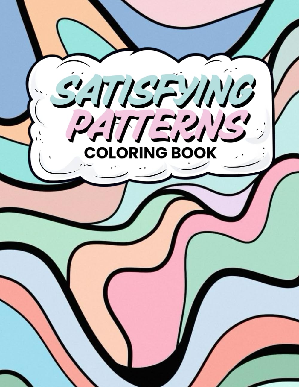 Satisfying Patterns Coloring Book: Bold and Easy Geometric Designs for Adults & Teens with Cozy Patterns, Cute Illustrations .. For Relaxation and Stress Relief