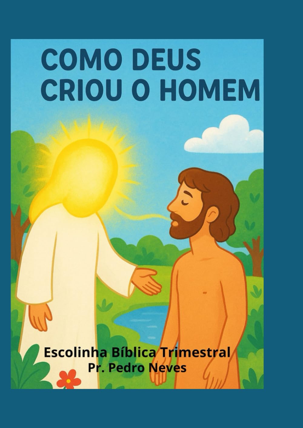 COMO DEUS CRIOU O HOMEM: Escolinha Bíblica