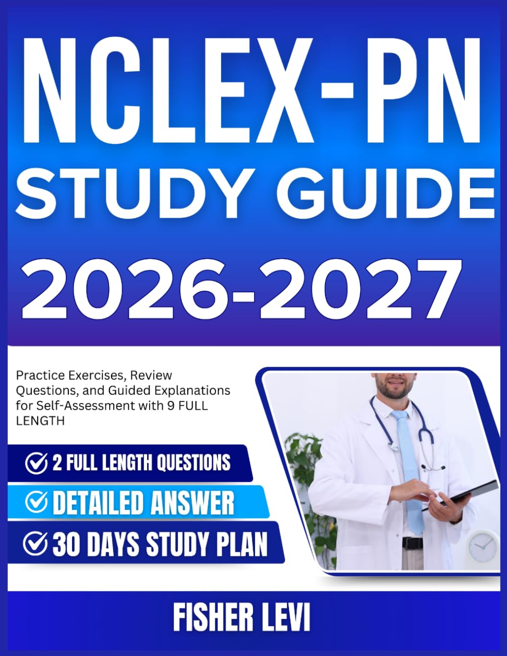 NCLEX-PN STUDY GUIDE 2026-2027: Practice Exercises, Review Questions, and Guided Explanations for Self Assessment with 900 Questions and Answer