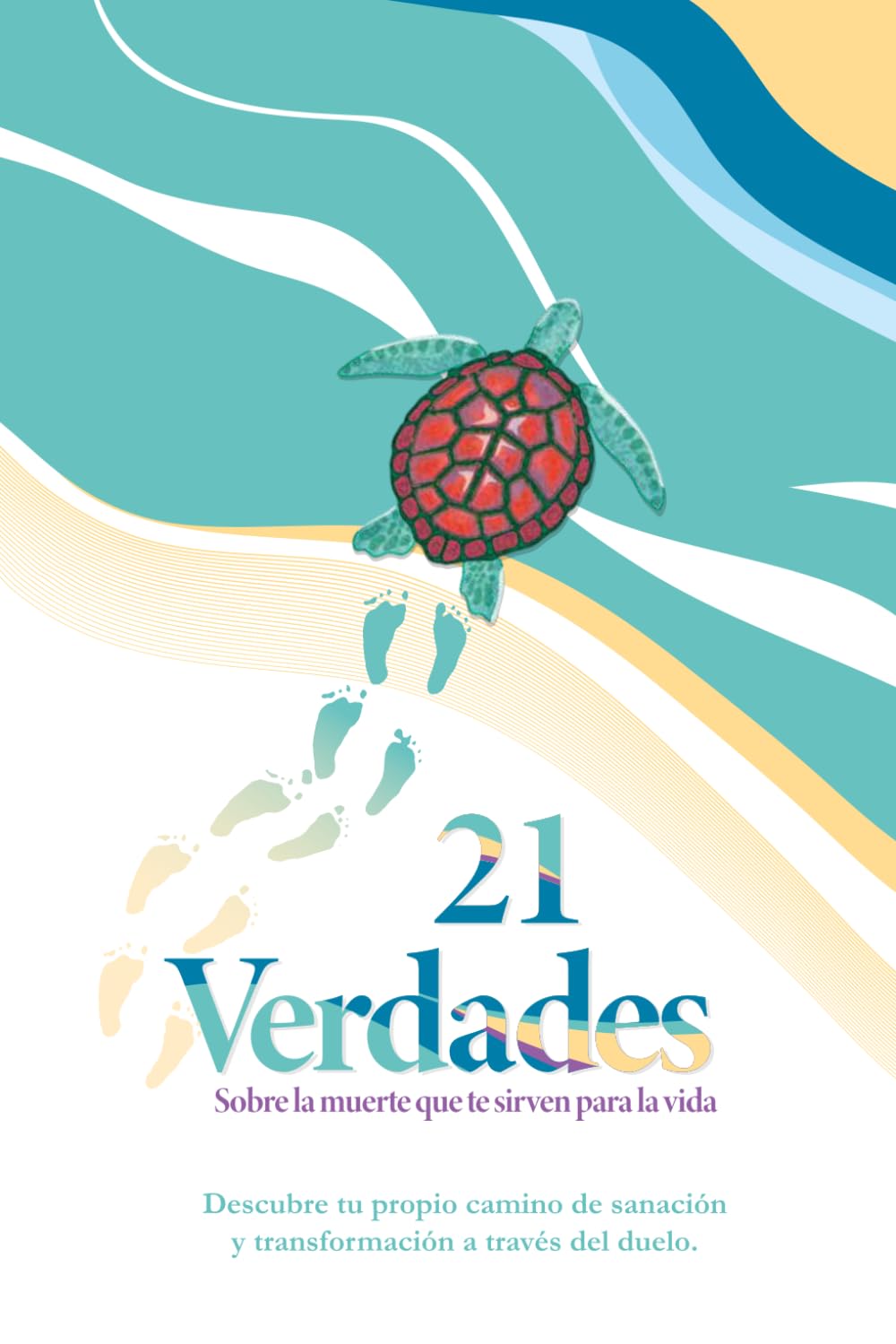 21 Verdades: Sobre la muerte, que te sirven para la vida