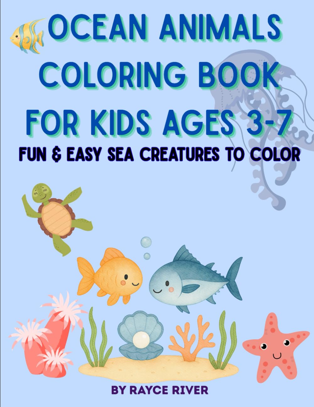 Ocean Animals Coloring Book For Kids Ages 3-7: Fun & Easy Sea Creatures to Color for Toddlers and Preschoolers