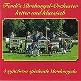 Fredi's Drehorgel.Orcherster Ferdi\'s Drehorgel-Orchester - heiter und klassich (verschiedene Drehorgel)
