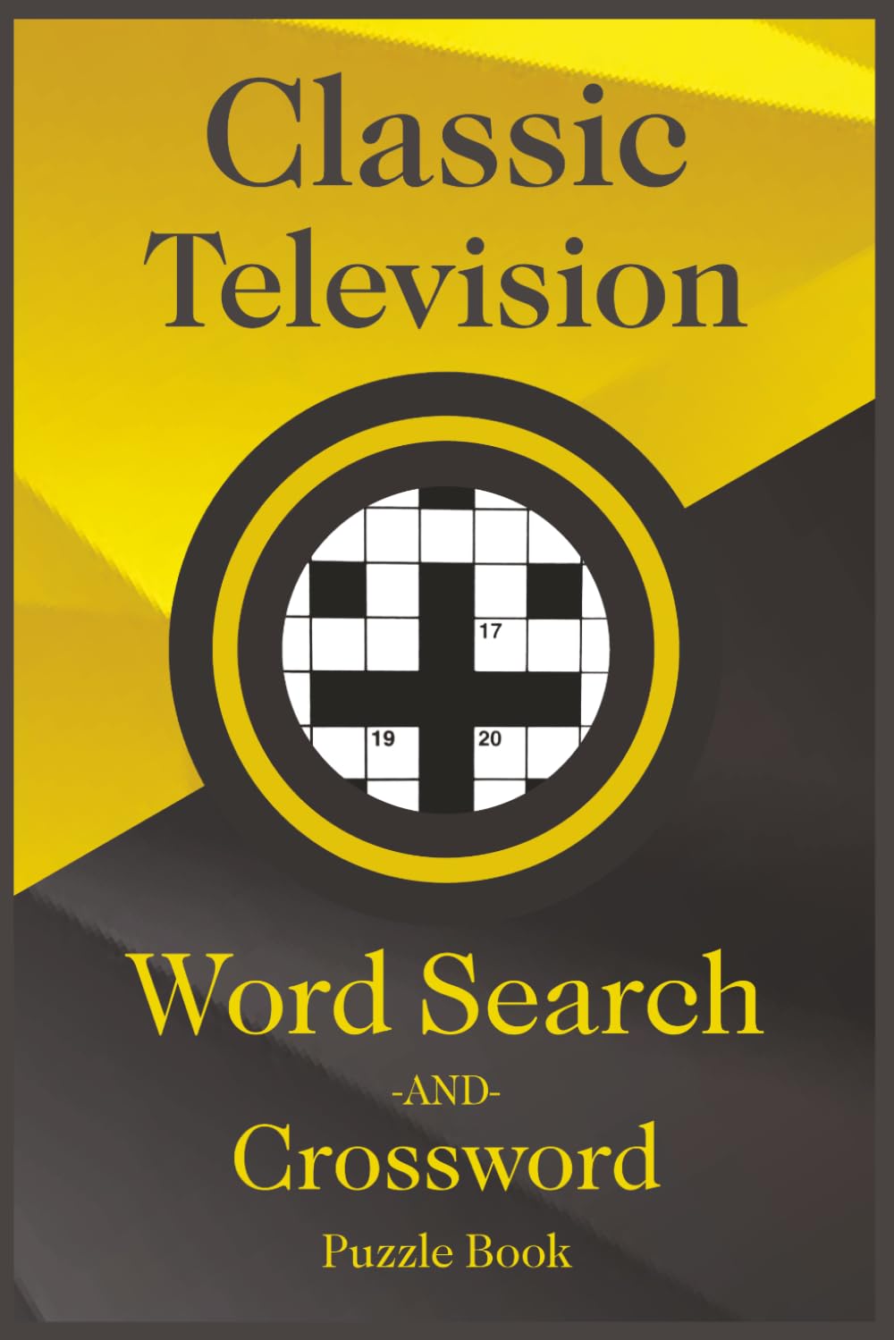 Classic Television Word Search and Crossword Puzzle Book: A Curated Collection of Classic TV Word Searches & Crosswords for Relaxation and Enjoyment