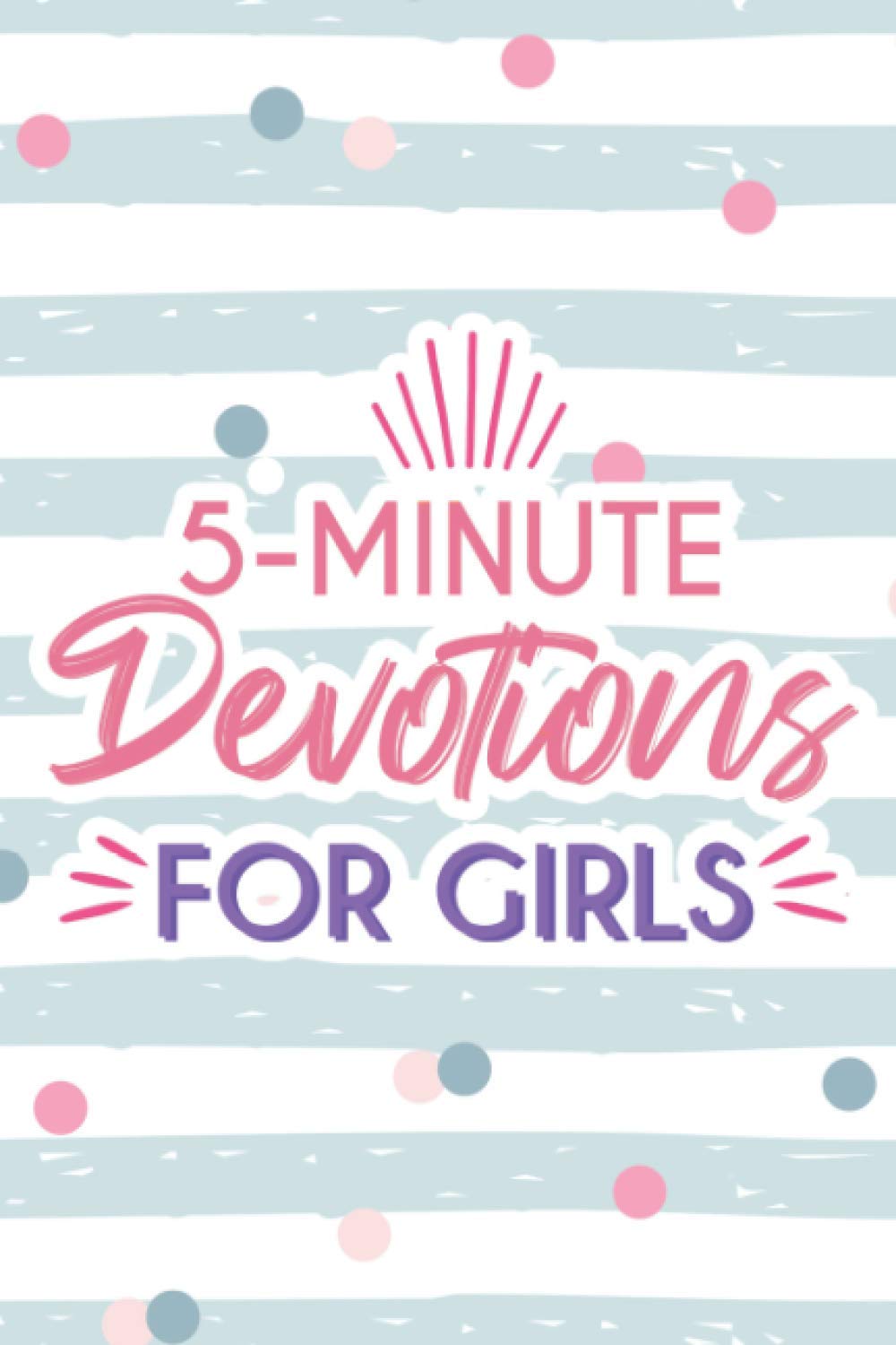 5-Minute Devotions For Girls: Daily Prayer and Gratitude Journal For Girls, Devotional Notebook for Journaling Scriptures and Doodling Bible Verse Interpretations