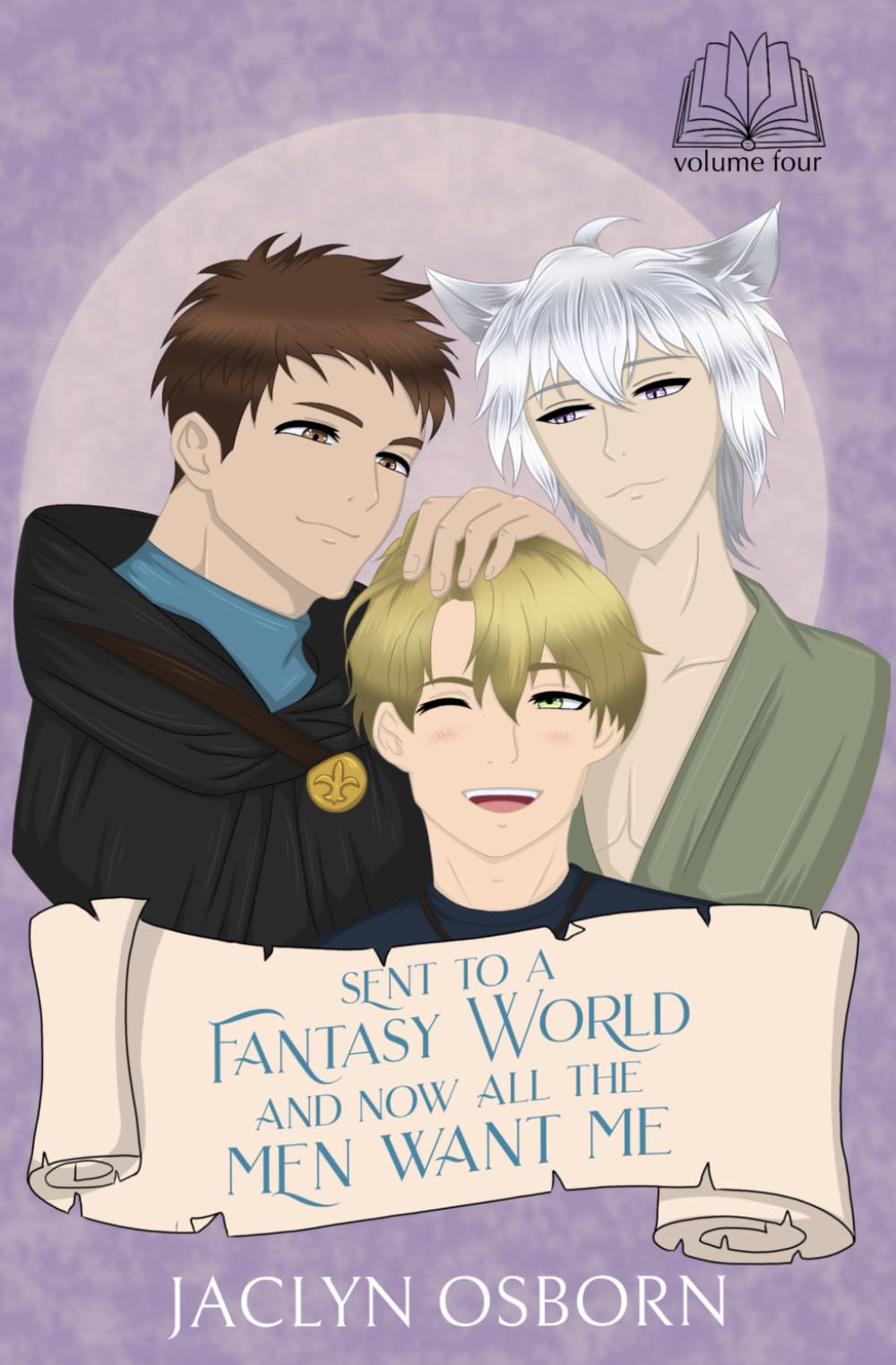 Sent To A Fantasy World and Now All the Men Want Me: Volume 4