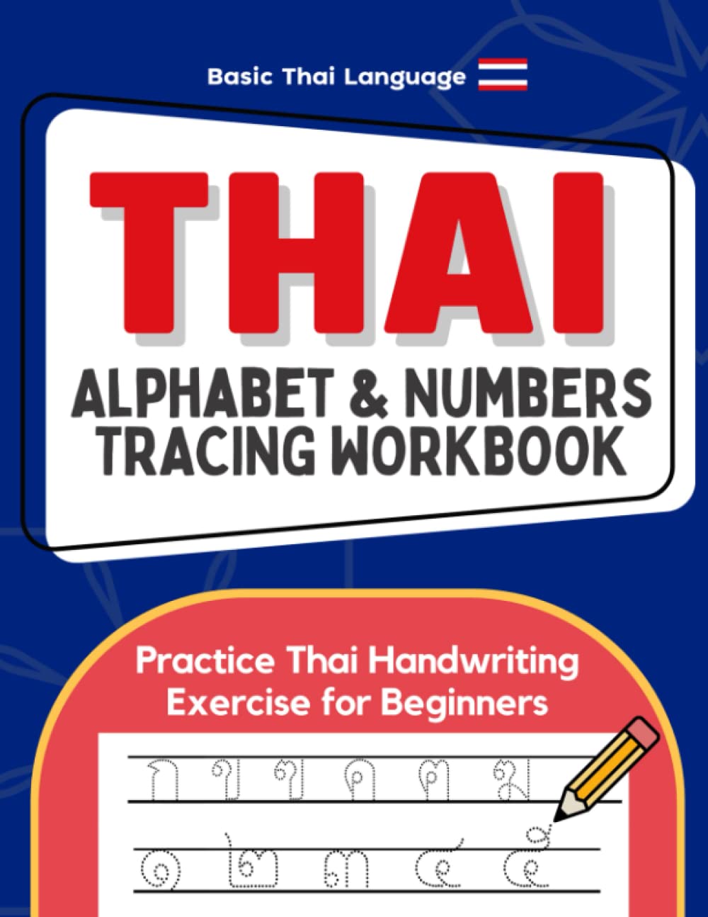 Thai Alphabet & Numbers Tracing Workbook: Practice Thai Handwriting, Exercise for Beginners