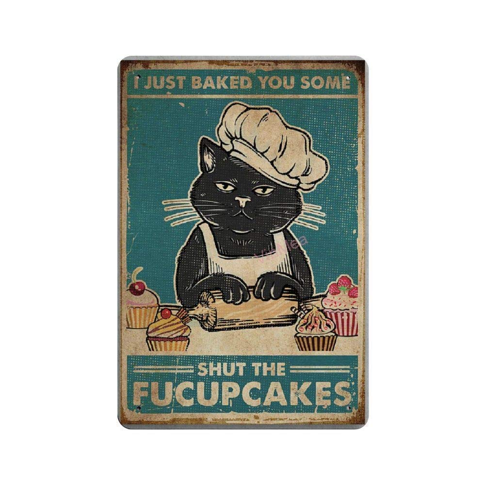 SIGNSHM I Just Baked You Some Shut The Fucupcakes Retro Metal Tin Sign Plaque Poster Wall Decor Art Shabby Chic Gift Suitable 12x8 Inch