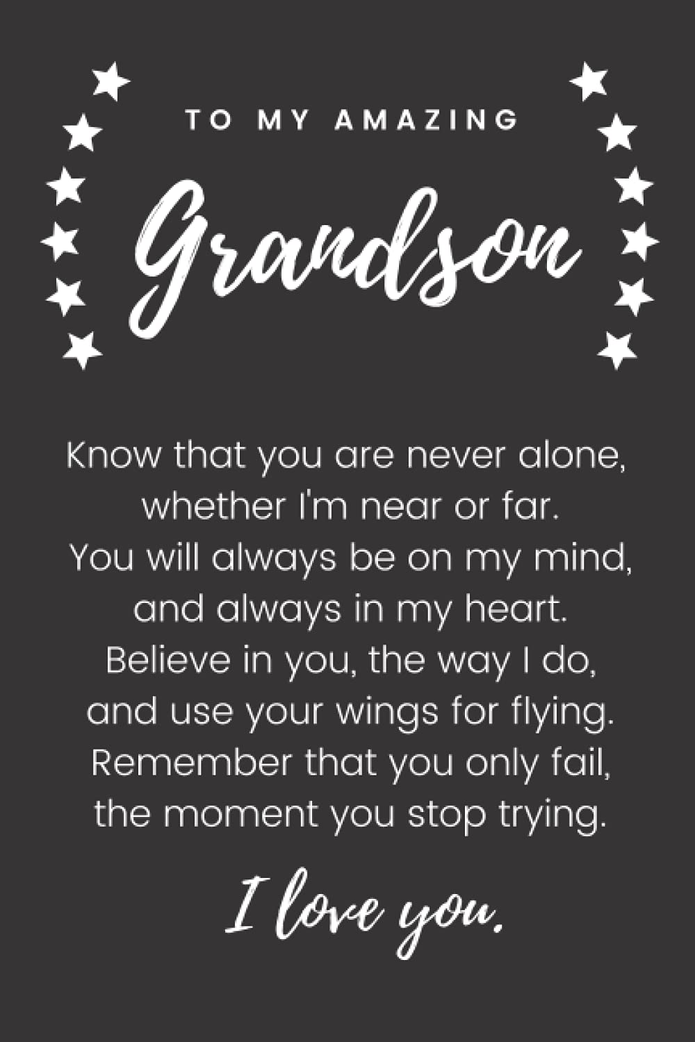 To My Amazing Grandson...I love you: Sentimental Greeting Card Notebook Gift For Your Grandson, Christmas, Birthday, Graduation, Moving, Just Because Gift